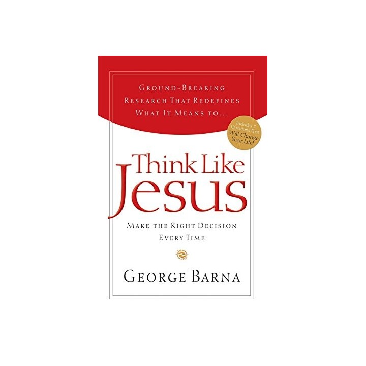 Think Like Jesus : Make the Right Decision Every Time